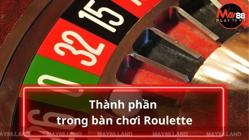 Dù là phiên bản nào, Roulette vẫn có những cấu trúc cơ bản