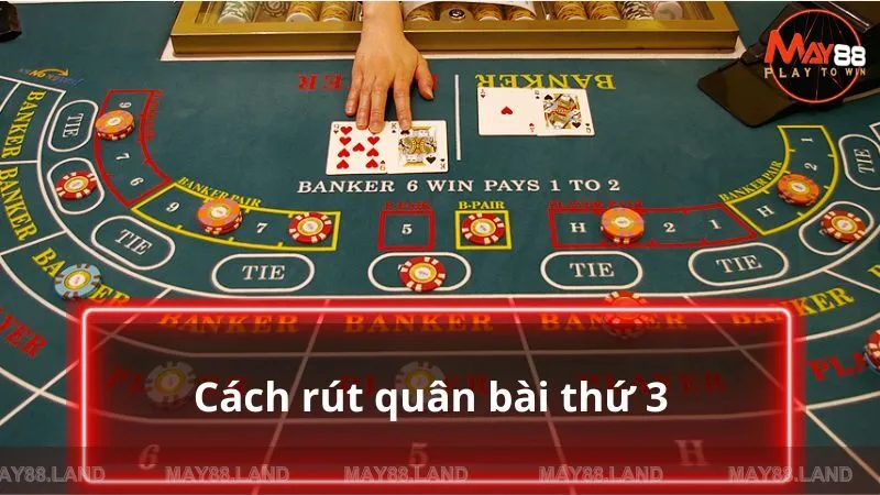 Cách rút quân bài thứ 3 trong game Baccarat tại nhà cái