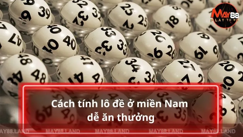 Cách tính lô đề ở miền Nam dễ ăn thưởng