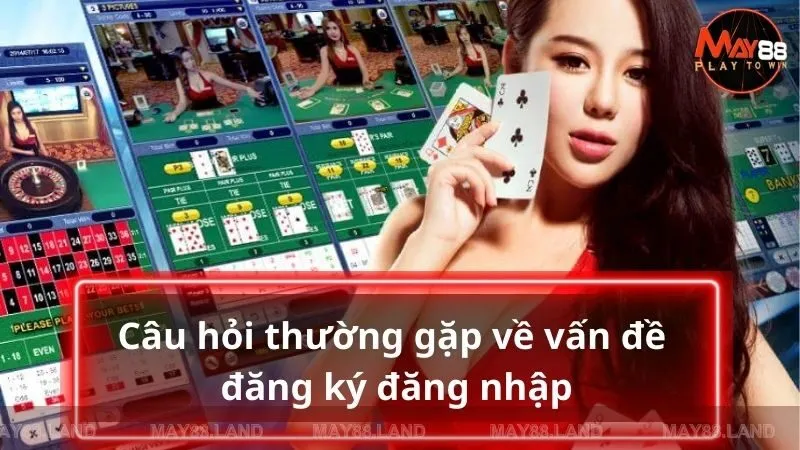 Quy trình đăng ký đăng nhập thường xảy ra khá khá các vấn đề khác nhau