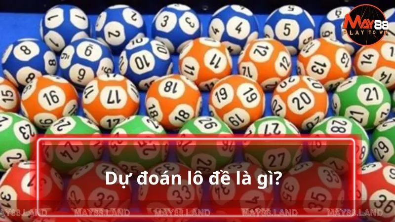 Dự đoán kết quả trong lô đề là gì?