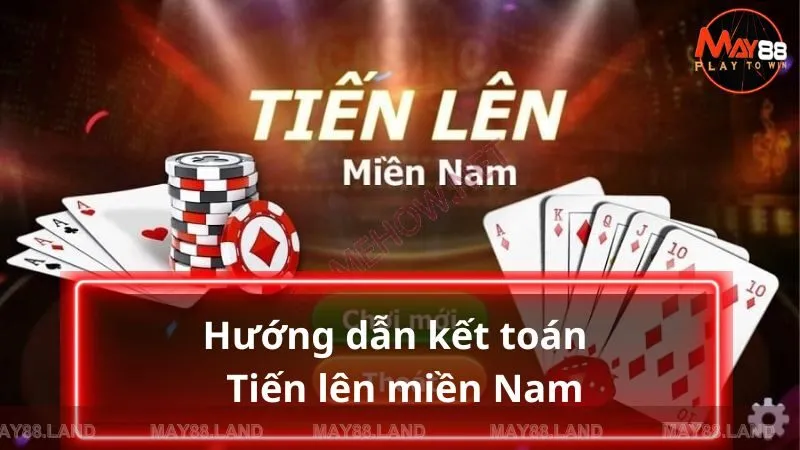 Hướng dẫn kết toán trong Tiến lên miền Nam