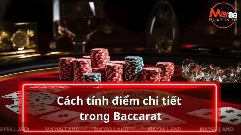 Cách tính điểm trong Baccarat được quy định rõ ràng