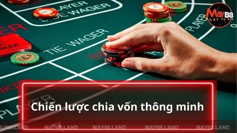 Chiến lược chia vốn phù hợp trong kinh nghiệm chơi Baccarat