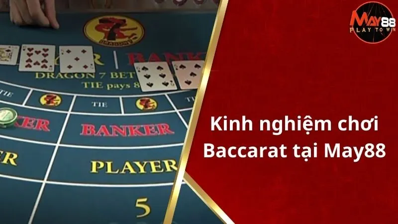 Kinh Nghiệm Chơi Baccarat Hiệu Quả Giúp Chiến Thắng Dễ Dàng