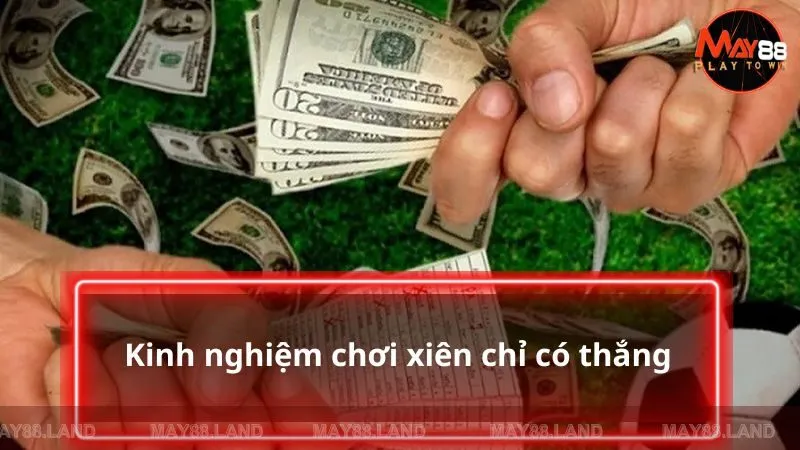 Kinh nghiệm chơi xiên chỉ có thắng