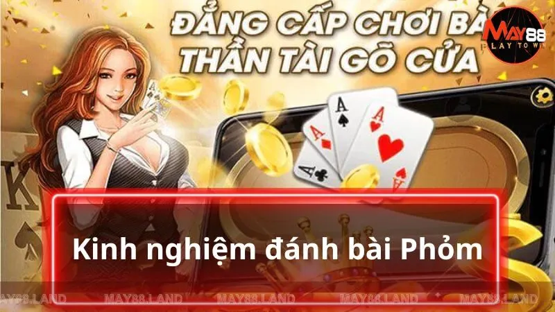 Kinh nghiệm giúp người chơi chinh phục game bài Phỏm