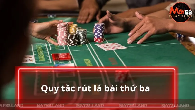 Luật chơi Baccarat rút quân bài thứ ba