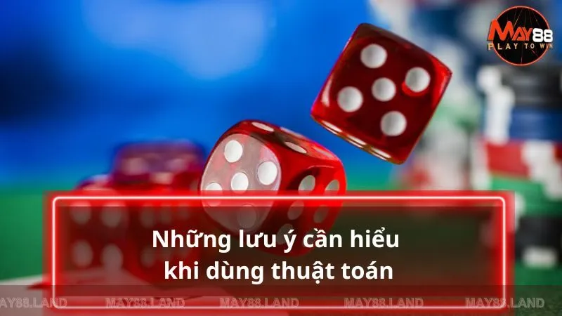 Những lưu ý cần hiểu khi dùng thuật toán