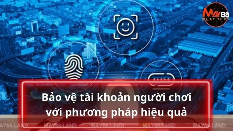 Mẹo hiệu quả giúp bảo vệ tài khoản người chơi