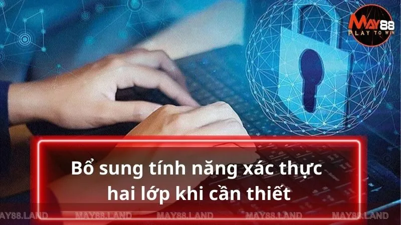 Bổ sung tính năng xác thực khi cần thiết