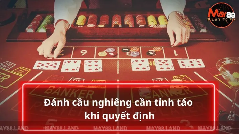 Đánh cầu nghiêng cần tỉnh táo khi quyết định