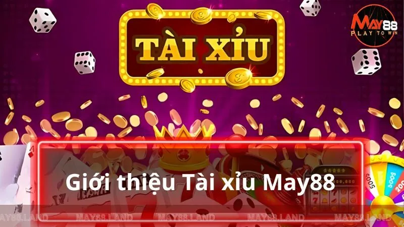 Thỏa mãn đam mê cá cược với trò Tài xỉu May88