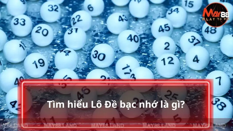 Tìm hiểu lô đề bạc nhớ là gì?